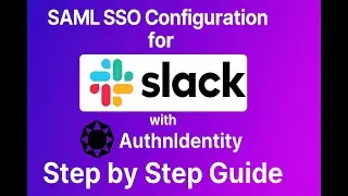How to Integrate Slack SSO with AuthnIdentity IdP (Step-by-Step Guide)