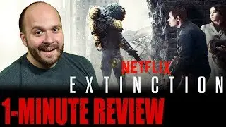 EXTINCTION (2018) - Netflix Original Movie - One Minute Movie Review