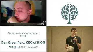 AHS18 Ben Greenfield - Biohacking vs Ancestral Living Part II