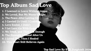 💔 Jungkook (BTS) | Sad Love Songs for Lonely Hearts (2026)