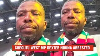 BREAKING NEWS | CHEGUTU WEST LEGISLATOR DEXTER NDUNA HAS BEEN ARRESTED | DAILY NEWS