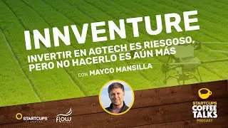 Invertir en AgTech es riesgoso, pero es m&aacute;s riesgoso NO hacerlo | STARTCUPS Coffee Talks