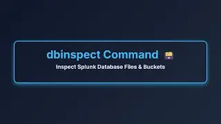 Mastering Splunk dbinspect Command | Inspect & Troubleshoot Database Buckets
