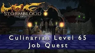 Final Fantasy 14 Stormblood - Culinarian Level 65 Job Quest