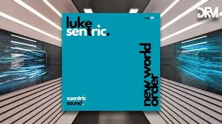 Luke Sentric - New World Order [Xsentric Sound]
