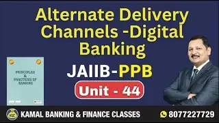 PPB Unit-44.2 Alternate Delivery Channels - Digital Banking by Kamal Sir #3365 || 07 May at 07:30 PM