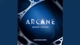 I Can't Hear It Now (from the series Arcane League of Legends)