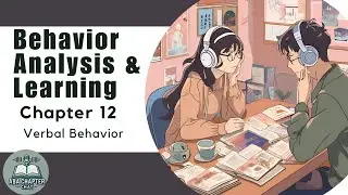ABA Chapter Chat: Behavior Analysis & Learning – Chapter 12 | Verbal Behavior