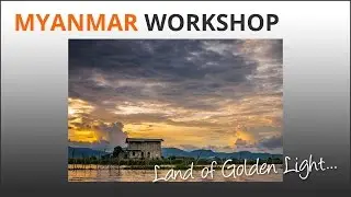 Myanmar Photo Workshop - Land of Golden Light