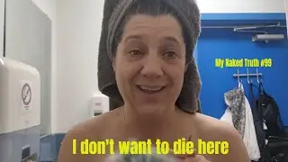 My Naked Truth:  This Isn't the Way I Want to Die