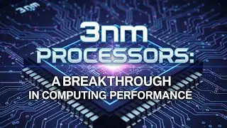 3nm Processors A Breakthrough in Computing Performance