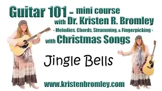 Jingle Bells - Guitar 101 Christmas Songs mini course with Dr. Kristen R. Bromley
