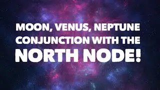 Moon, Venus, Neptune conjunction with North Node! ✨ This is a once in our lifetime alignment!