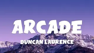 Duncan Laurence - Arcade (Lyrics) ft. FLETCHER