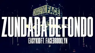 EASYKID - ZUNDADA DE FONDO ft. FACEBROOKLYN (LETRA)