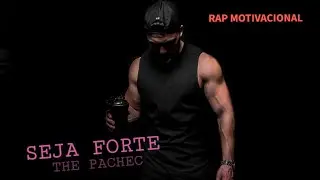 SEJA FORTE ♬ - THE PACHEC [Rap Maromba]
