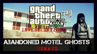 Grand Theft Auto 5 (PC) Myth 2 : Abandoned Motel Ghosts [REMAKE]