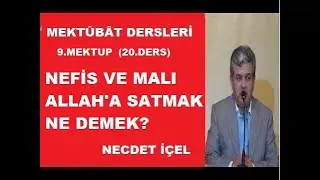 MEKT&Ucirc;BAT DERSLERİ (20.DERS) 9.MEKTUP ''NEFİS VE MALI ALLAH'A SATMAK NE DEMEK?''