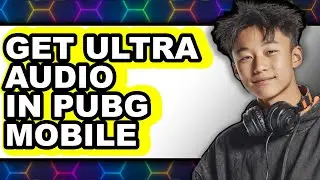 How to Get Ultra Audio in Pubg Mobile - Easy Guide