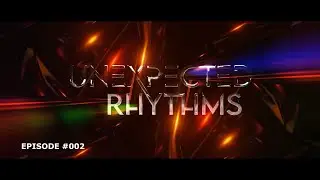 R-MT - Unexpected Rhythms Episode #002