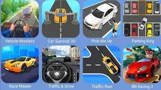 Vehicle Masters,Car Survival 3D,Pick Me Up 3D,Parking King,Race Master 3D,Traffic & Drive