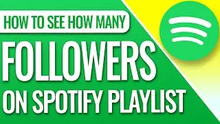 How To See How Many Followers On Spotify Playlist