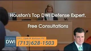 Houston DWI Lawyer Clyde W.  Burleson, P.C.