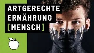 Artgerechte Ernährung Mensch & [schockierende] Fakten über Ernährung von [Heute]