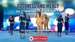 Goodness and Mercy - The Fountain Brooks