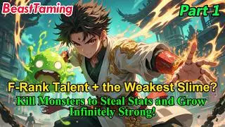 P1: F-Rank Talent + the Weakest Slime? Kill Monsters to Steal Stats and Grow Infinitely Strong!