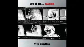The Beatles - Let It Be...Naked (Full Album)