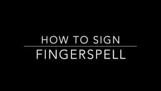 Learn How to Sign the Word Fingerspell