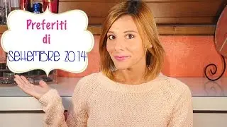 PREFERITI di Settembre ❤ 2014