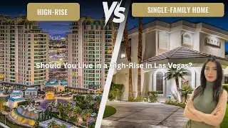 High-Rise vs Single Family Living in Las Vegas & Henderson | Pros & Cons Explained by Luxury Realtor