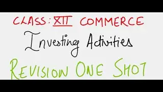 Class XII Accountancy Investing Activities, Cash Flow statement, one shot revision