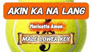 AKIN KA NA LANG - Male Lower Key ( By: Morisette Amon)