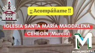 ENTRAMOS A LA IGLESIA DE SANTA MAR&Iacute;A MAGDALENA, CEHEG&Iacute;N (Murcia)