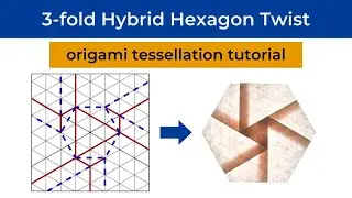 3-fold Hybrid Hexagon Twist Origami Tessellation Tutorial
