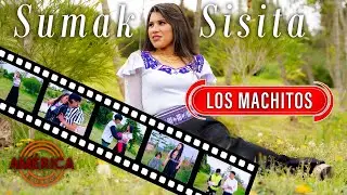 SUMAK SISITA - LOS MACHITOS - Video Full HD 2023