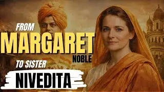 Sister Nivedita: The Irish Woman Who Dedicated Her Life to India | UPSC | HPAS