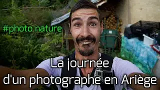 La journ&eacute;e d'un photographe en Ari&egrave;ge (#vlog photo nature)