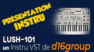 Pr&eacute;sentation instrument VST : le g&eacute;nial LuSH-101 de d16group