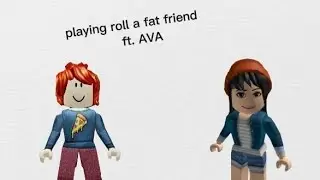 Playing roll a fat friend  with  pookieee 