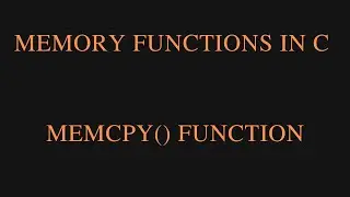 C Memory Functions - MEMCPY() Function in C Programming Language | Concept of MEMCPY() Function in C