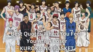 Motivation Quotes When You Feel Like You Are A Loser From Kuroko no Basket