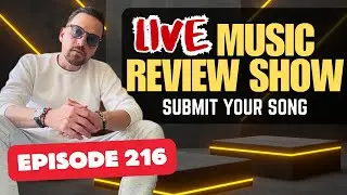 Music Review Show | For Independent Artists  | Submit Your Song (Episode 216)