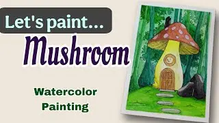 Watercolor Painting Tutorial - Tiny House in a Mushroom | Step by Step
