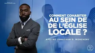Comment cohabiter au sein d'un &eacute;glise locale | Ap&ocirc;tre Jonathan MONSHENY