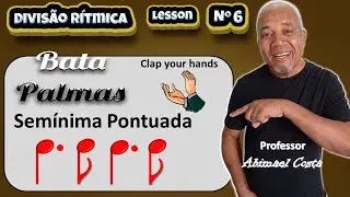 Teoria Musical Pratica Divis&atilde;o Ritmica 06 - Aprenda Batendo Palmas - Sem&iacute;nima Pontuada
