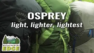 Osprey Backpacks ~ Light, Lighter, Lightest
